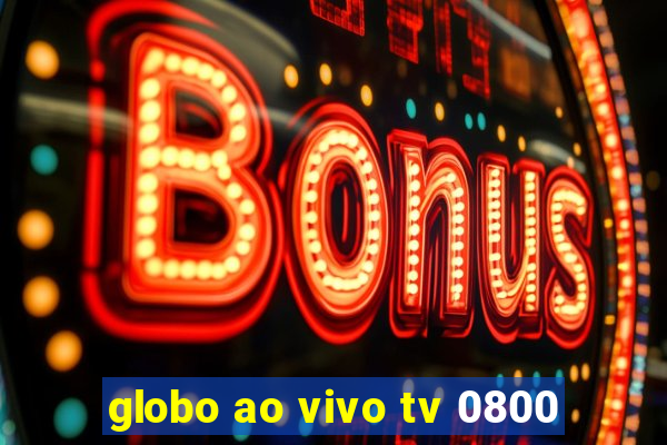 globo ao vivo tv 0800